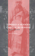 Toward a Modern Chinese Buddhism: Taixu's Reforms