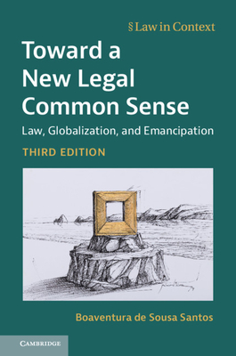 Toward a New Legal Common Sense: Law, Globalization, and Emancipation - de Sousa Santos, Boaventura