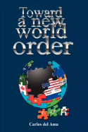 Toward a New World Order - Del Ama, Carlos, and Ama, Carlos Del