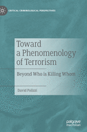 Toward a Phenomenology of Terrorism: Beyond Who Is Killing Whom