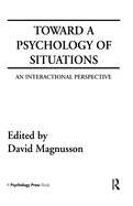 Toward a Psychology of Situations: An Interactional Perspective