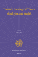 Toward a Sociological Theory of Religion and Health