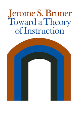 Toward a Theory of Instruction - Bruner, Jerome