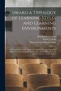 Toward a Typology of Learning Styles and Learning Environments: An Investigation of the Impact of Learning Styles and Discipline Demands on the Academic Performance, Social Adaptation and Career Choices of MIT Seniors
