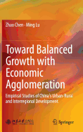 Toward Balanced Growth with Economic Agglomeration: Empirical Studies of China's Urban-Rural and Interregional Development