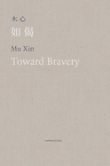 Toward Bravery and Other Poems