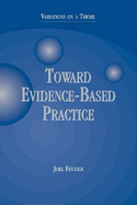 Toward Evidence-Based Practice: Variations on a Theme - Fischer, Joel, Professor