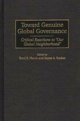 Toward Genuine Global Governance: Critical Reactions to Our Global Neighborhood - Harris, Errol, and Yunker, James