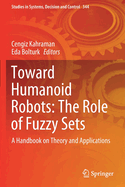 Toward Humanoid Robots: The Role of Fuzzy Sets: A Handbook on Theory and Applications