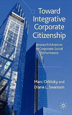 Toward Integrative Corporate Citizenship: Research Advances in Corporate Social Performance - Orlitzky, M, and Swanson, D