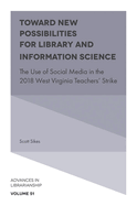 Toward New Possibilities for Library and Information Science: The Use of Social Media in the 2018 West Virginia Teachers' Strike