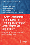 Toward Social Internet of Things (Siot): Enabling Technologies, Architectures and Applications: Emerging Technologies for Connected and Smart Social Objects
