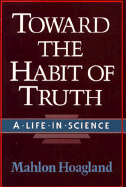 Toward the Habit of Truth: A Life in Science