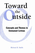 Toward the Outside: Concepts and Themes in Emmanuel Levinas