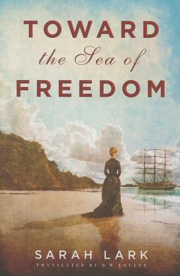 Toward the Sea of Freedom - Lark, Sarah, and Lovett, D W (Translated by)