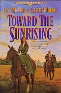 Toward the Sunrising - Morris, Gilbert, and Morris, Lynn
