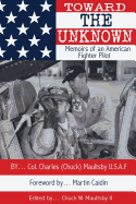 Toward the Unknown: Memoirs of an American Fighter Pilot