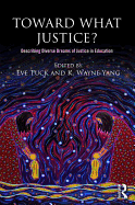 Toward What Justice?: Describing Diverse Dreams of Justice in Education