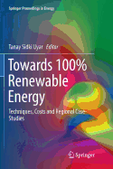 Towards 100% Renewable Energy: Techniques, Costs and Regional Case-Studies