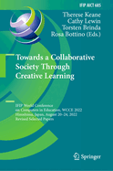 Towards a Collaborative Society Through Creative Learning: IFIP World Conference on Computers in Education, WCCE 2022, Hiroshima, Japan, August 20-24, 2022, Revised Selected Papers