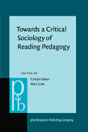 Towards a Critical Sociology of Reading Pedagogy: Papers of the XII World Congress on Reading