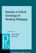 Towards a Critical Sociology of Reading Pedagogy: Papers of the XII World Congress on Reading
