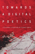 Towards a Digital Poetics: Electronic Literature & Literary Games