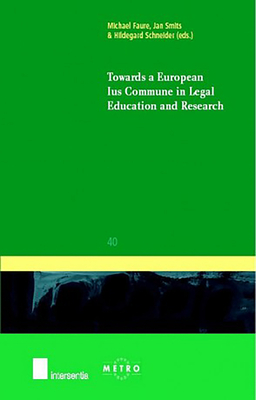 Towards a European Ius Commune in Legal Education and Research: Volume 40 - Faure, Michael (Editor), and Smits, Jan (Editor), and Schneider, Hildegard (Editor)
