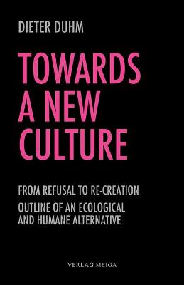 Towards a New Culture - Duhm, Dieter, and Linnander, Sten (Translated by), and Suscens, Claire-Lilith (Translated by)