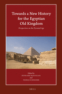 Towards a New History for the Egyptian Old Kingdom: Perspectives on the Pyramid Age