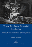 Towards a New Material Aesthetics: Bakhtin, Genre and the Fates of Literary Theory