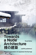 Towards a Nude Architecture: A Visual Compendium of Japanese Hot Springs