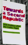 Towards a Second Republic: Irish Politics After the Celtic Tiger