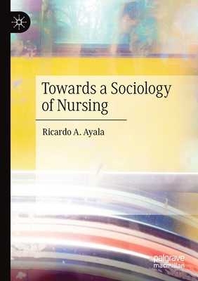 Towards a Sociology of Nursing - Ayala, Ricardo A