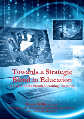 Towards a Strategic Blend in Education: A review of the blended learning literature. - Yeigh, Tony, and Sell, Ken, and Lynch, David