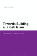 Towards Building a British Islam: New Muslims' Perspectives