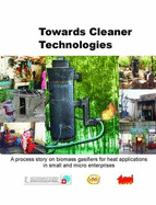 Towards Cleaner Technologies: A Process Story on Biomass Gasifiers for Heat Applications in Small and Micro Enterprises