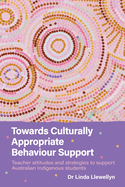 Towards Culturally Appropriate Behaviour Support: Teacher attitudes and strategies to support Australian Indigenous students