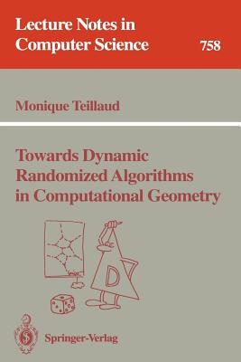 Towards Dynamic Randomized Algorithms in Computational Geometry - Teillaud, Monique