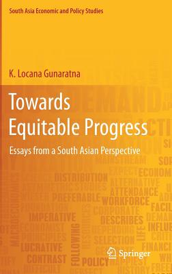 Towards Equitable Progress: Essays from a South Asian Perspective - Gunaratna, K Locana