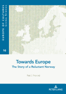 Towards Europe: The Story of a Reluctant Norway