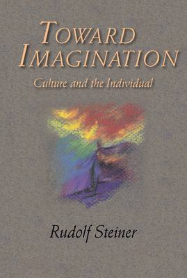 Towards Imagination: Culture and the Individual - Steiner, Rudolf, and Seiler, S. (Translated by)