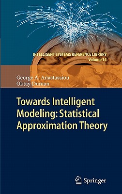 Towards Intelligent Modeling: Statistical Approximation Theory - Anastassiou, George A., and Duman, Oktay