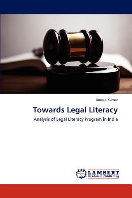 Towards Legal Literacy - Kumar Anoop