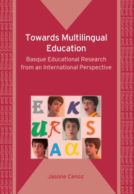 Towards Multilingual Education: Basque Educational Research from an International Perspective - Cenoz, Jasone