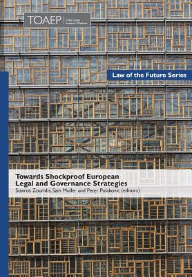 Towards Shockproof European Legal and Governance Strategies - Zouridis, Stavros (Editor), and Muller, Sam (Editor), and Polakovic, Peter (Editor)