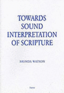 Towards Sound Interpretation of Scripture - Watson, Brenda