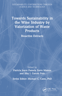 Towards Sustainability in the Wine Industry by Valorization of Waste Products: Bioactive Extracts