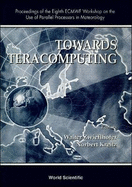 Towards Teracomputing - Proceedings of the Eighth Ecmwf Workshop on the Use of Parallel Processors in Meteorology