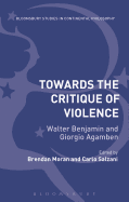 Towards the Critique of Violence: Walter Benjamin and Giorgio Agamben